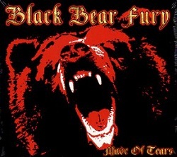 BLACK BEAR FURY (France) / Made Of Tears