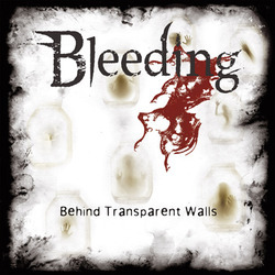 BLEEDING (Germany) / Behind Transparent Walls