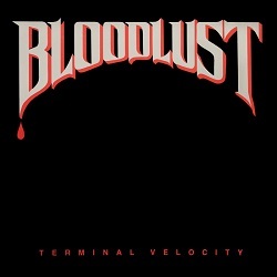 BLOODLUST (US) / Terminal Velocity + 5 (2021 reissue)