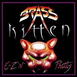 BRASS KITTEN (US) / E-Z 'N' Pretty