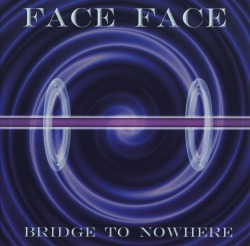 FACE FACE (Switzerland) / Bridge To Nowhere