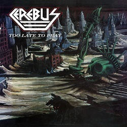 CEREBUS (US) / Too Late To Pray + 6 (2017 reissue)