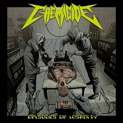 CHEMICIDE (Costa Rica) / Episodes Of Insanity