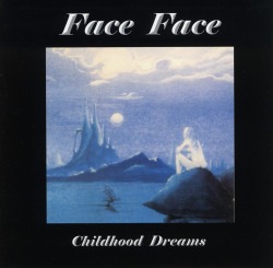 FACE FACE (Switzerland) / Childhood Dreams