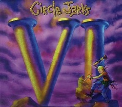 CIRCLE JERKS (US) / VI