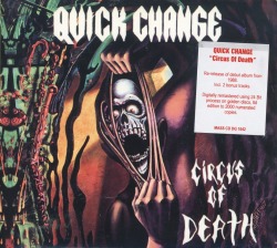 QUICK CHANGE(US) / Circus Of Death + 2
