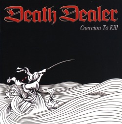 DEATH DEALER (Canada) / Coercion To Kill