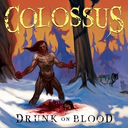 COLOSSUS (US) / Drunk On Blood
