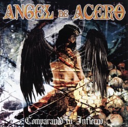 ANGEL DE ACERO (Mexico) / Comparando Tu Infierno