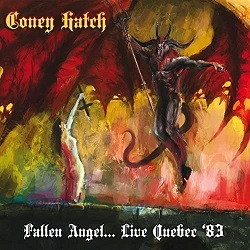 CONEY HATCH (Canada) / Fallen Angel... Live Quebec '83 (collector's item)