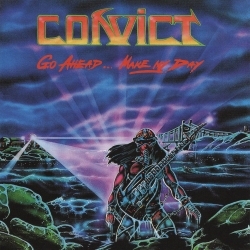 CONVICT (Canada) / Go Ahead... Make My Day (collector's item)