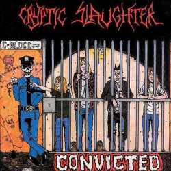 CRYPTIC SLAUGHTER (US) / Convicted + 9