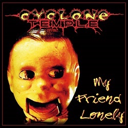 CYCLONE TEMPLE (US) / My Friend Lonely + 5 (Deluxe Edition)