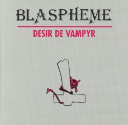 BLASPHEME (France) / Desir De Vampyr
