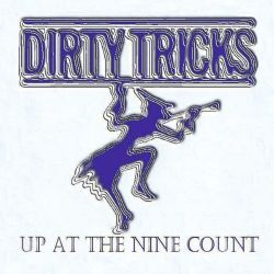 DIRTY TRICKS (UK) / Up At The Nine Count (collector's item)