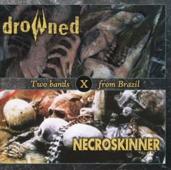 DROWNED (Brazil) & NECROSKINNER (Brazil) / Bones Out & Chaoskinner