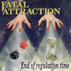 FATAL ATTRACTION (Sweden) / End Of Regulation Time