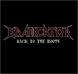 ERADICATOR (Germany) / Back To The Roots