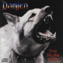 DAMIEN (US) / Every Dog Has Its Day