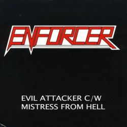 ENFORCER (Sweden) / Evil Attacker c/w Mistress From Hell (7"EP)