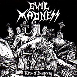 EVIL MADNESS (Chile) / Rites Of Blasphemy