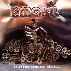 P. MOBIL (Hungary) / Ez Az Elet, Babolcsai Neni!