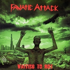 FANATIC ATTACK (Hungary) / Waiting To Rot
