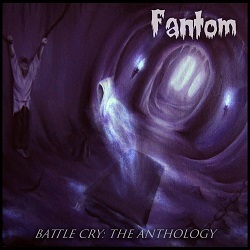 FANTOM (US) / Battle Cry: The Anthology