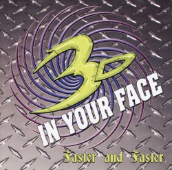 3D IN YOUR FACE (US) / Faster And Faster