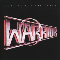 WARRIOR (US) / Fighting For The Earth