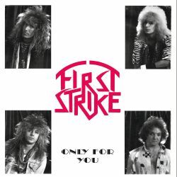 FIRST STRIKE (US/New Hampshire) / Only For You (collector's item)