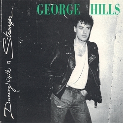 GEORGE HILLS (Canada) / Dancing With A Stranger + 2