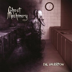 GHOST MACHINERY (Finland) / Evil Undertow