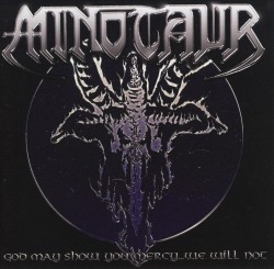MINOTAUR (Germany) / God May Show You Mercy...We Will Not