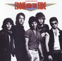 EDDIE AND THE TIDE/GO OUT AND GET IT