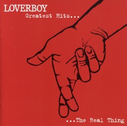 LOVERBOY (Canada) / Greatest Hits... The Real Thing