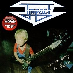 IMPACT (Netherlands) / Never Too Young To Rock!! + 3