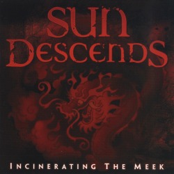SUN DESCENDS (US) / Incinerating The Meek