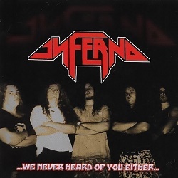 INFERNO (US) / ...We Never Heard Of You Either...