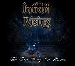 INFIDEL RISING (US) / The Torn Wings Of Illusion + 2