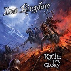 IRON KINGDOM (Canada) / Ride For Glory