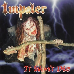 IMPALER (US) / It Won't Die