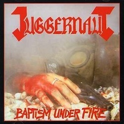 JUGGERNAUT (US) / Baptism Under Fire + 7