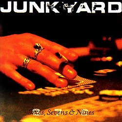 JUNKYARD (US) / Sixes, Sevens & Nines + 8