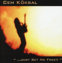 CEM KOKSAL (Turkey) / ...Just Set Me Free!!