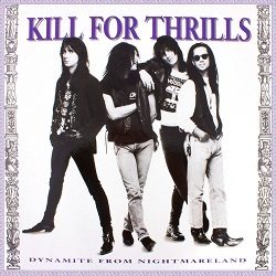 KILL FOR THRILLS (US) / Dynamite From Nightmareland + 4