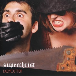 SUPERCHRIST (US) / Ladycutter (7"EP)
