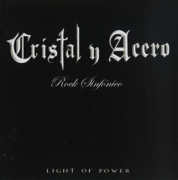 CRISTAL Y ACERO (Mexico) / Light Of Power