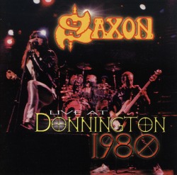 SAXON (UK) / Live At Donnington 1980