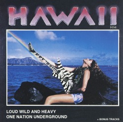 HAWAII (US) / Loud, Wild And Heavy + One Nation Underground (collector's item)